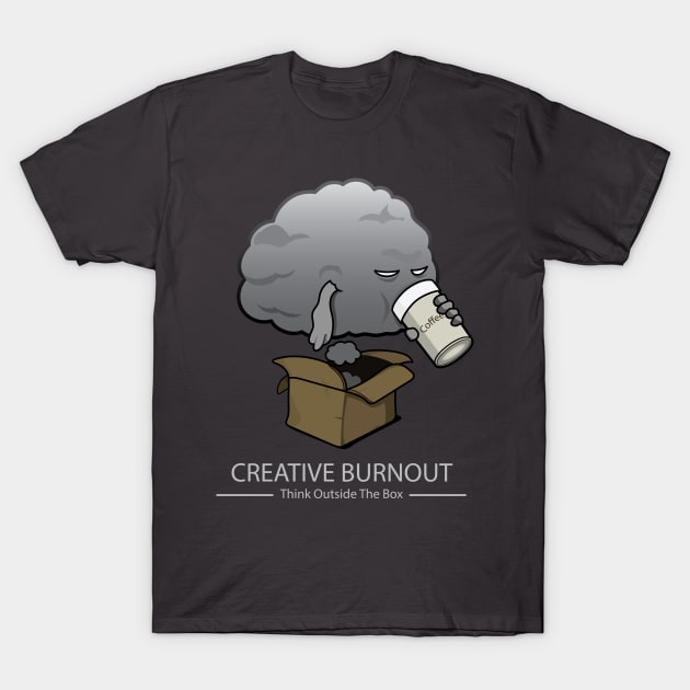 Creative Burnout - Think Outside the Box T-Shirt by RCLWOW